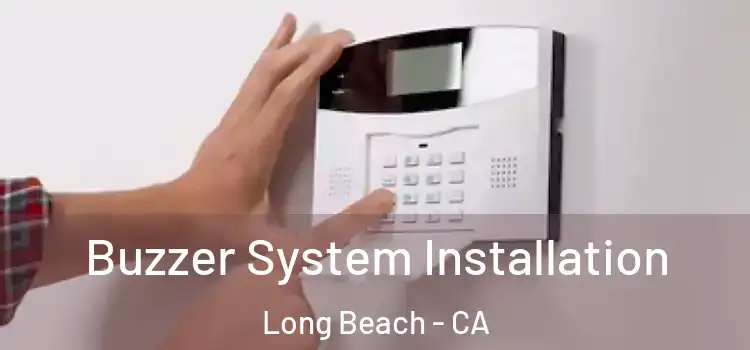Buzzer System Installation Long Beach - CA
