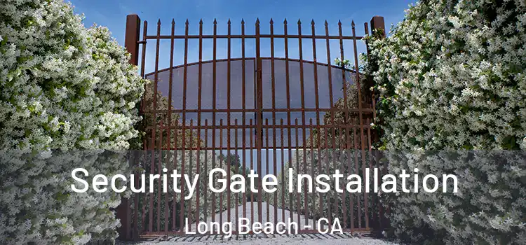 Security Gate Installation Long Beach - CA